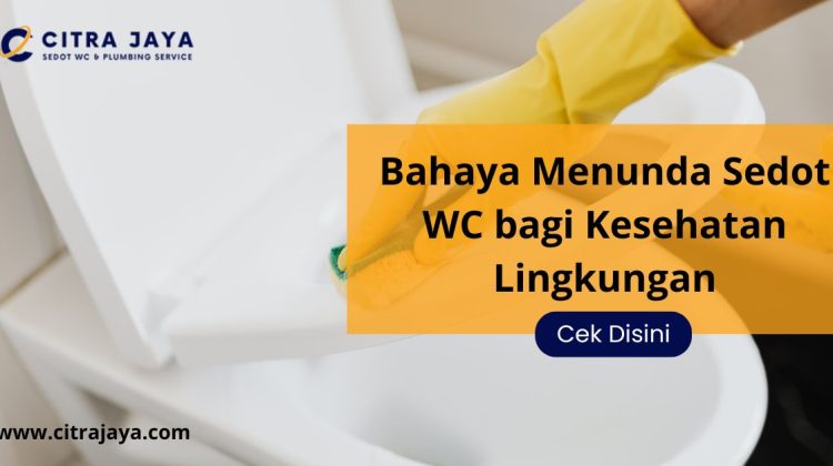 Bahaya Menunda Sedot WC bagi Kesehatan Lingkungan