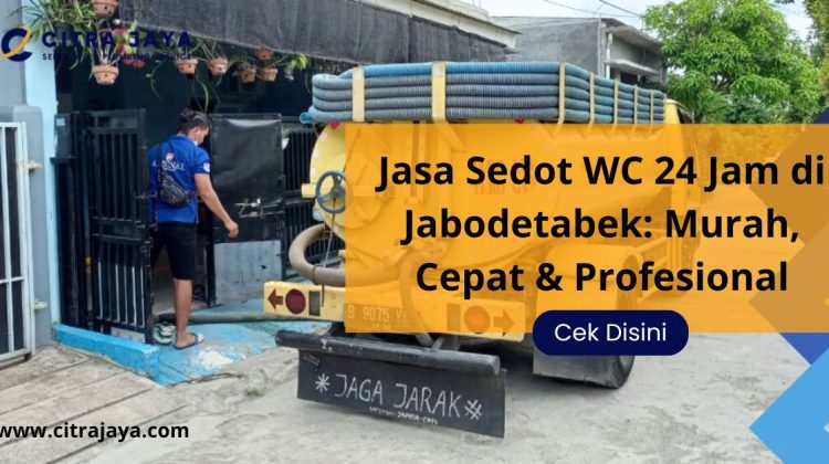 Jasa Sedot WC 24 Jam di Jabodetabek: Murah, Cepat & Profesional
