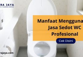 Manfaat Menggunakan Jasa Sedot WC Profesional
