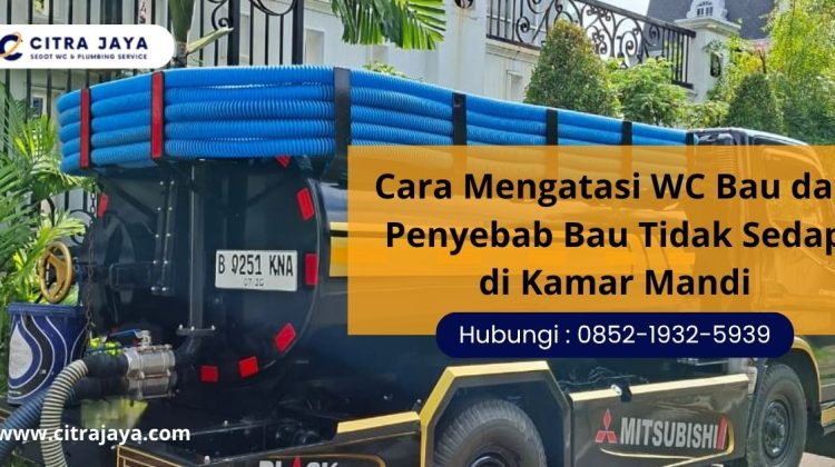 Cara Mengatasi WC Bau dan Penyebab Bau Tidak Sedap di Kamar Mandi