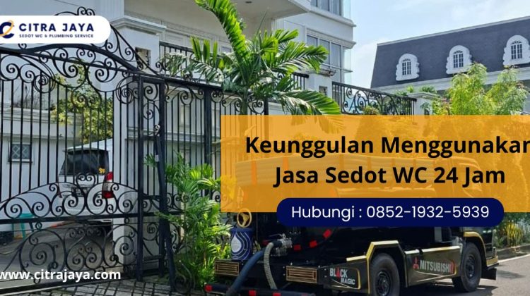 Keunggulan Menggunakan Jasa Sedot WC 24 Jam