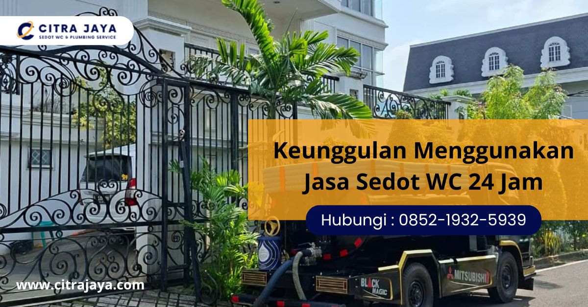 Keunggulan Menggunakan Jasa Sedot WC 24 Jam